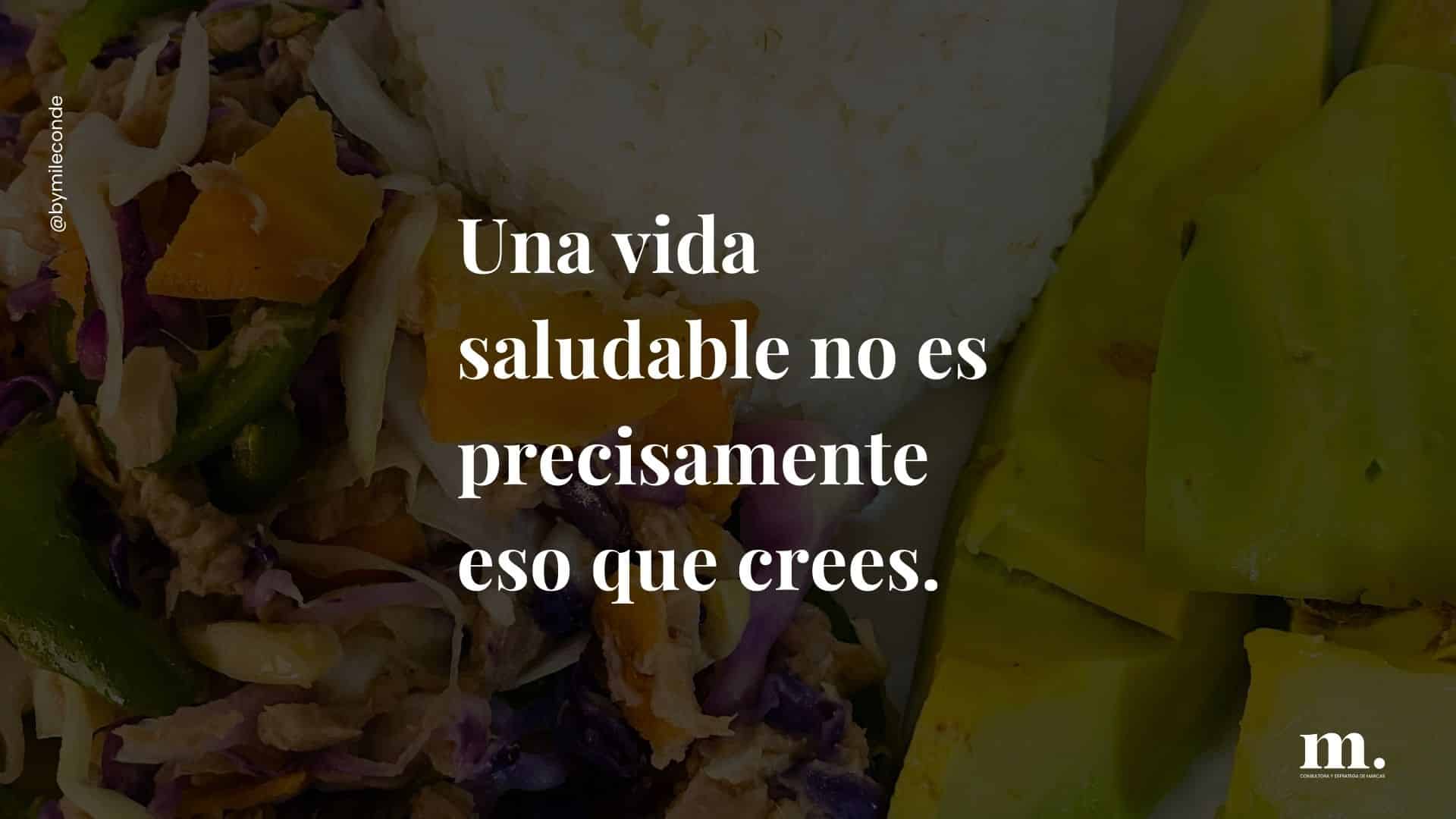 Una vida saludable no es precisamente eso que crees.