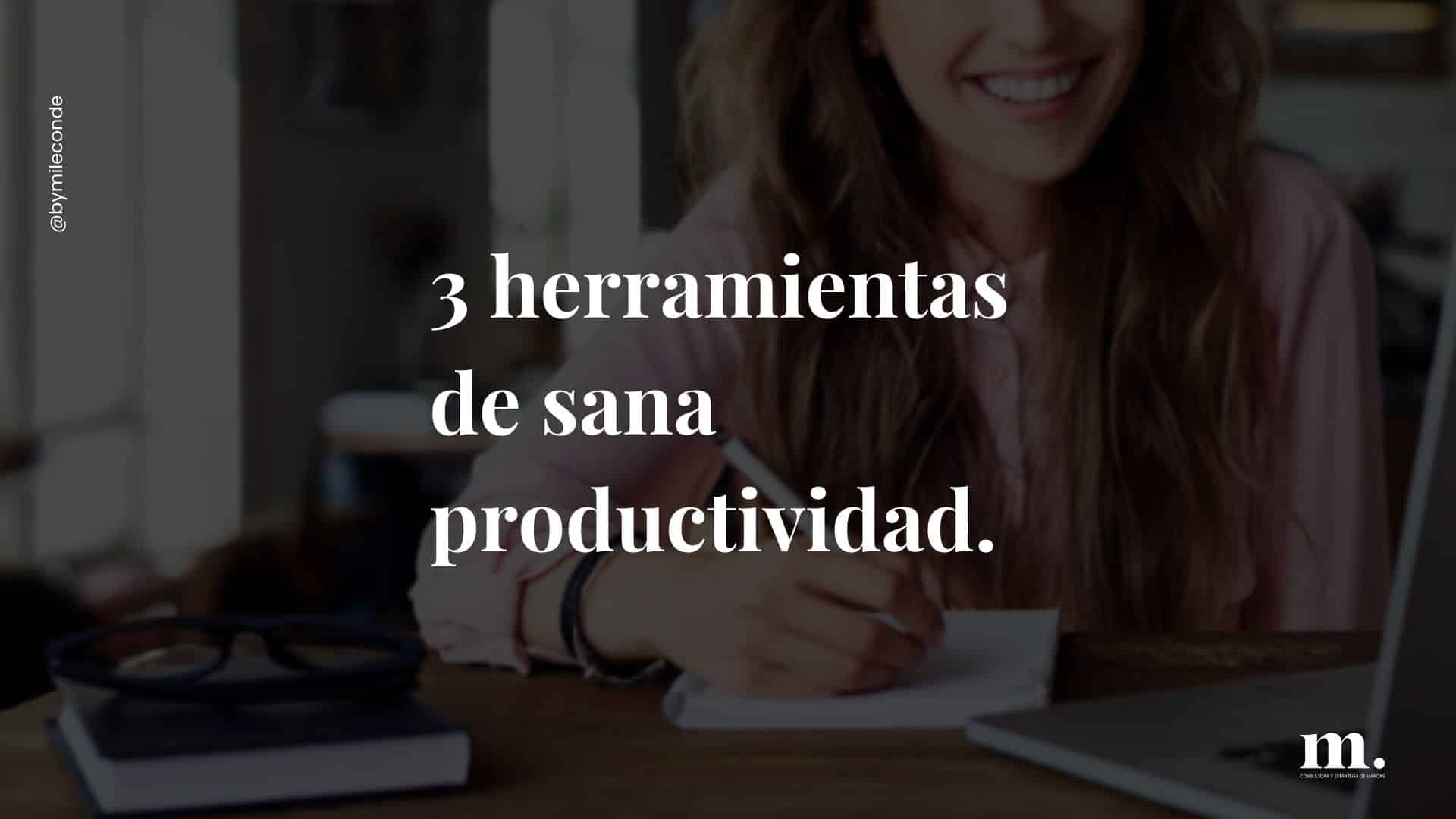 3 herramientas de sana productividad.